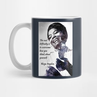 Maya Angelou portrait and quote: The real difficulty is to overcome how you think about yourself. Mug